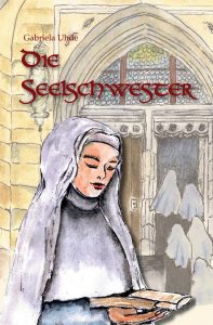 Die Seelschwester - Historischer Roman von Gabriela Uhde